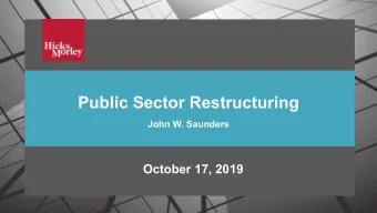 Public Sector Restructuring  John W. Saunders  October 17, 2019  2019 OMAA Fall Workshop  Public
