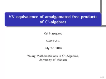 KK -equivalence of amalgamated free products of C  -algebras  .  Kei Hasegawa  Kyushu Univ.