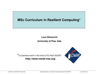 MSc Curriculum in Resilient Computing*  Luca Simoncini  University of Pisa, Italy * Co-operative