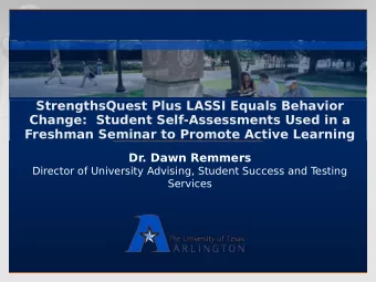 StrengthsQuest Plus LASSI Equals Behavior  Change:  Student Self-Assessments Used in a  Freshman