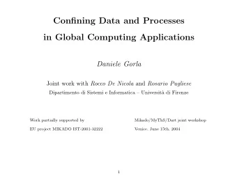Confining Data and Processes  in Global Computing Applications  Daniele Gorla Joint work with Rocco