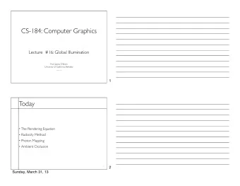 CS-184: Computer Graphics  Lecture  #16: Global Illumination  Prof. James OBrien  University of