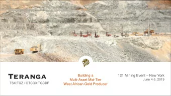 121 Mining Event  New York  Building a  June 4-5, 2019  Multi-Asset Mid-Tier  TSX:TGZ /