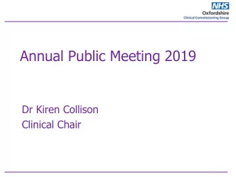 Annual Public Meeting 2019  Dr Kiren Collison  Clinical Chair  Agenda  Chairs introduction,