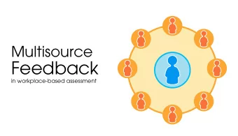 Feedback  in workplace-based assessment  Introduction to  workplace-based  assessment  What is