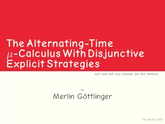 TheAlternating-Time  ExplicitStrategies  Joint work with Lutz Schrder and Dirk Pattinson  by