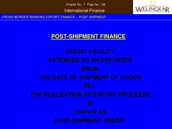 POST-SHIPMENT FINANCE  CREDIT FACILITY  EXTENDED TO AN EXPORTER  FROM  THE DATE OF SHIPMENT OF
