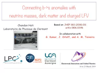 Connecting b-&gt;s anomalies with neutrino masses, dark matter and charged LFV  Based on: JHEP 1811