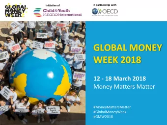 Money Matters Matter  #MoneyMattersMatter  #GlobalMoneyWeek  #GMW2018  Contents About Global Money