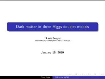 Dark matter in three Higgs doublet models  Diana Rojas  University of Southampton &amp; NExT