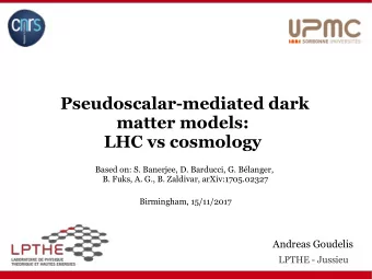 Pseudoscalar-mediated dark  matter models:  LHC vs cosmology  Based on: S. Banerjee, D. Barducci,