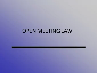 OPEN MEETING LAW  OML Governs Public Bodies  GB, Committees, APC, potentially some  groups which