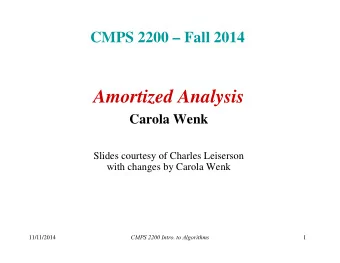 Amortized Analysis  Carola Wenk  Slides courtesy of Charles Leiserson  with changes by Carola Wenk