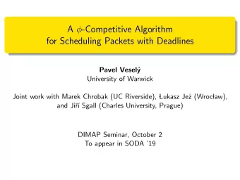 A  -Competitive Algorithm  for Scheduling Packets with Deadlines  Pavel Vesel  y  University of