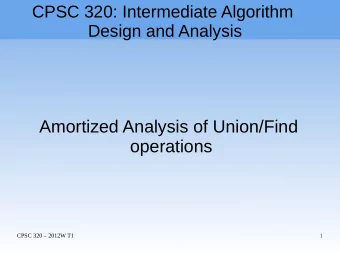 Amortized Analysis of Union/Find  operations  CPSC 320  2012W T1  1  Potential Function