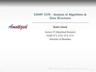 COMP 3170 - Analysis of Algorithms &amp;  Data Structures  Shahin Kamali  Lecture 17 (Amortized