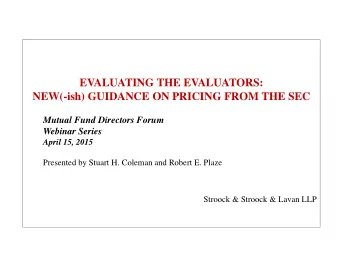 EVALUATING THE EVALUATORS:  NEW(-ish) GUIDANCE ON PRICING FROM THE SEC  Mutual Fund Directors Forum