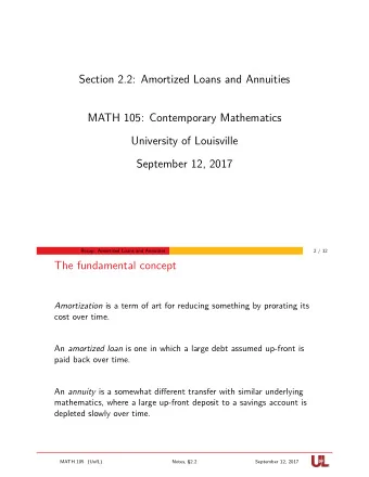 Section 2.2: Amortized Loans and Annuities An amortized loan is one in which a large debt assumed