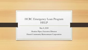 HCRC Emergency Loan Program  HELP  May 8, 2020  Heather Piper, Executive Director  Hawaii Community