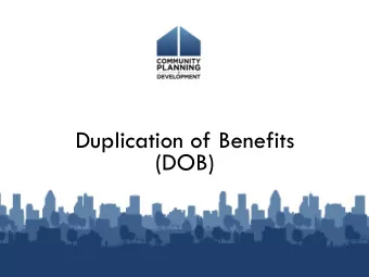 Duplication of Benefits  (DOB)  Welcome &amp; Speakers  Welcome to HUDs webinar series on