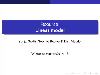 Rcourse:  Linear model  Sonja Grath, No  emie Becker &amp; Dirk Metzler  Winter semester 2014-15