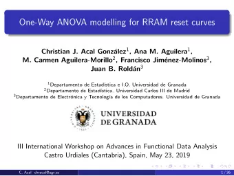One-Way ANOVA modelling for RRAM reset curves alez 1 , Ana M. Aguilera 1 ,  Christian J. Acal