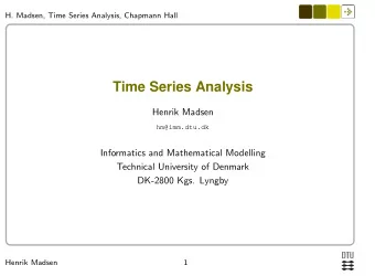 Time Series Analysis  Henrik Madsen  hm@imm.dtu.dk  Informatics and Mathematical Modelling
