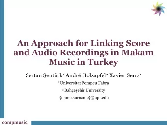 An Approach for Linking Score  and Audio Recordings in Makam  Music in Turkey Sertan  entrk 1