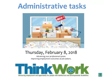 Administrative tasks  Thursday, February 8, 2018  Advancing your professional career,  improving