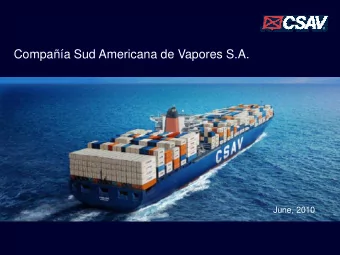 Compaa Sud Americana de Vapores S.A.  June, 2010  Agenda   CSAV Group   Containerized