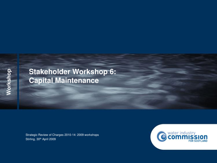 workshop stakeholder workshop 6 capital maintenance