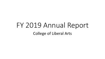 FY 2019 Annual Report  College of Liberal Arts  College of Liberal Arts FY 2019 Annual Report