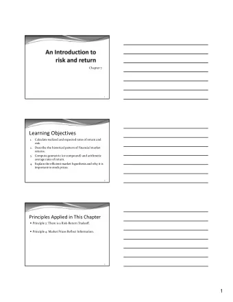 Learning Objectives  1. Calculate realized and expected rates of return and  risk.  2. Describe the