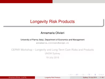 Longevity Risk Products  Annamaria Olivieri  University of Parma (Italy), Department of Economics