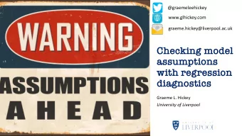 Checking model  assumptions  with regression  diagnostics  Graeme L. Hickey  University of