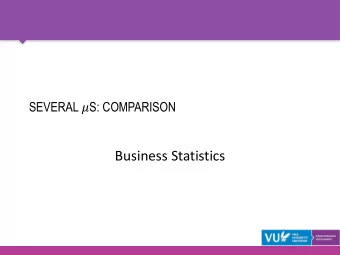 Business Statistics  CONTENTS Comparing two  s Comparing more than two  s  Analysis of