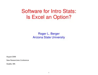 Software for Intro Stats:  Is Excel an Option?  Roger L. Berger  Arizona State University  August