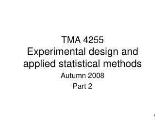 Experimental design and  applied statistical methods  Autumn 2008  Part 2  1  2  One-Way ANOVA  3