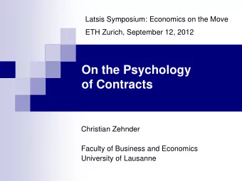 On the Psychology of Contracts  Christian Zehnder  Faculty of Business and Economics  University of