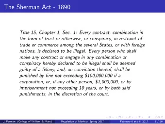 The Sherman Act - 1890  Title 15, Chapter 1, Sec. 1: Every contract, combination in  the form of