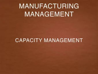 MANUFACTURING  MANAGEMENT  CAPACITY MANAGEMENT  What is  Capacity  management  The management of