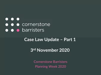 Case Law Update  Part 1 3 rd November 2020  Cornerstone Barristers  Planning Week 2020 Speakers
