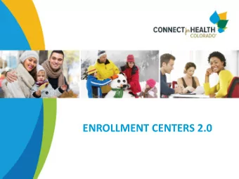 ENROLLMENT CENTERS 2.0  Previous Landscape for Enrollment Centers  17 contracts providing 19