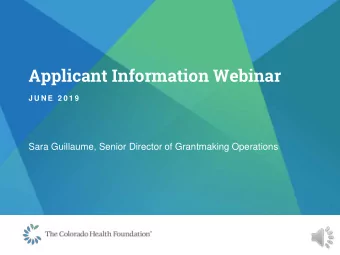 Applicant Information Webinar  J U N E  2 0 1 9  Sara Guillaume, Senior Director of Grantmaking