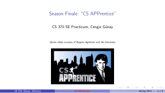 Season Finale: CS APPrentice  CS 370 SE Practicum, Cengiz Gnay  (Some slides courtesy of