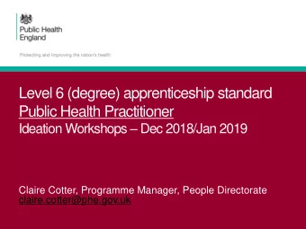 Level 6 (degree) apprenticeship standard  Public Health Practitioner Ideation Workshops  Dec