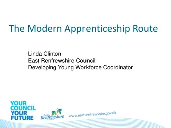 The Modern Apprenticeship Route  Linda Clinton  East Renfrewshire Council  Developing Young