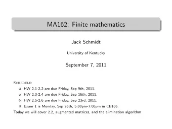 MA162: Finite mathematics  .  Jack Schmidt  University of Kentucky  September 7, 2011  Schedule: