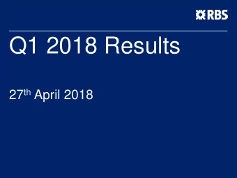 Q1 2018 Results 27 th April 2018  Key messages  Q1 2018 pre tax profits 1.2bn, up 70% vs. Q1