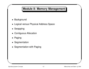 Module 8: Memory Management  Background  Logical versus Physical Address Space  Swapping
